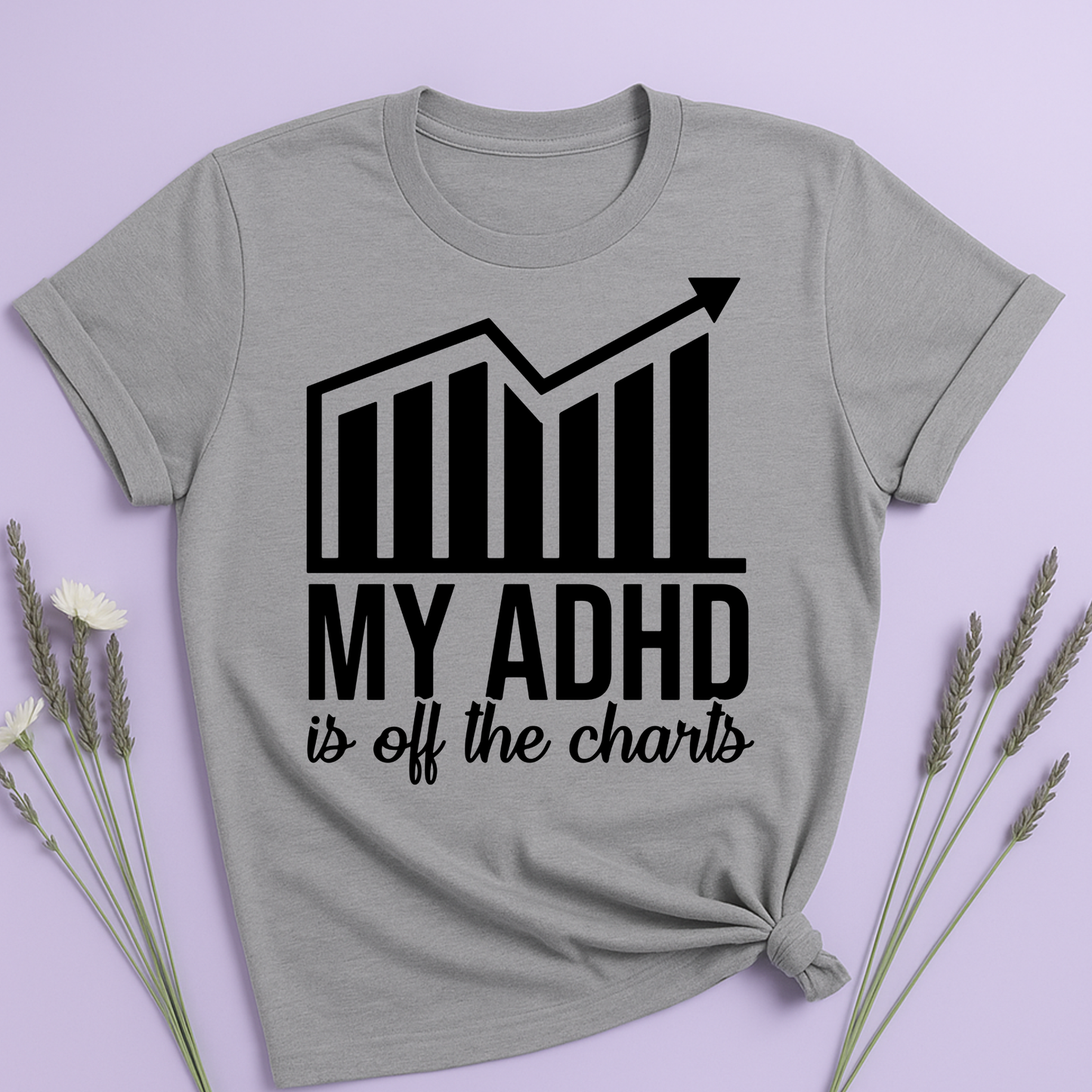My ADHD is off the charts T-shirt