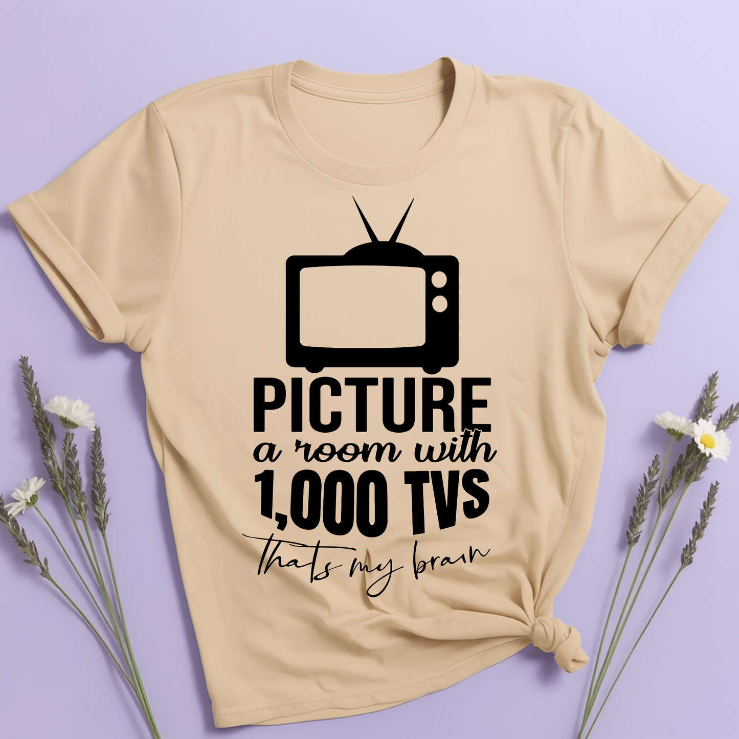 Room with 1000 TVs that's my brain T-shirt