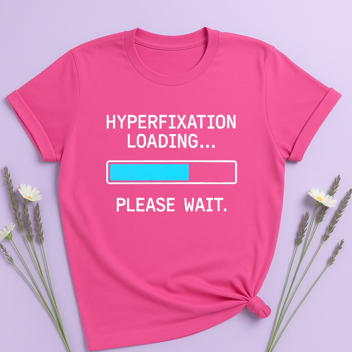 Hyperfixation loading T-shirt
