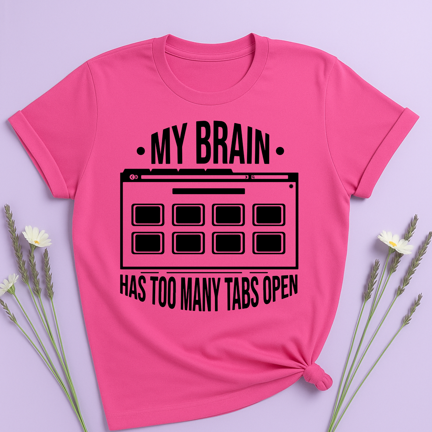 My brain has too many tabs open T-shirt