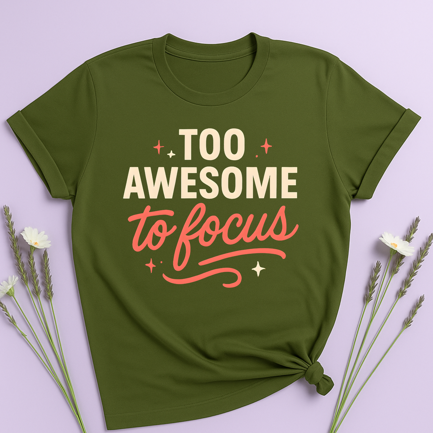 Too awesome to focus T-shirt