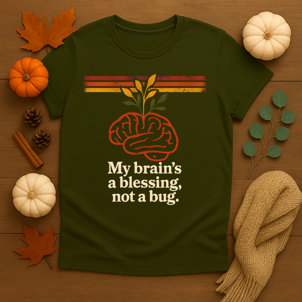 My Brain's A Blessing, Not A Bug T-shirt