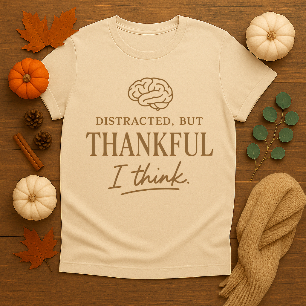 Distracted but Thankful T-shirt