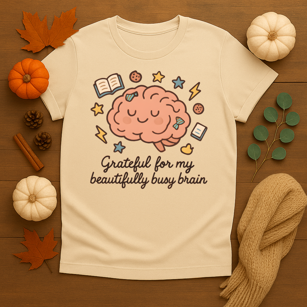 Grateful for my Beautifully Busy Brain T-shirt