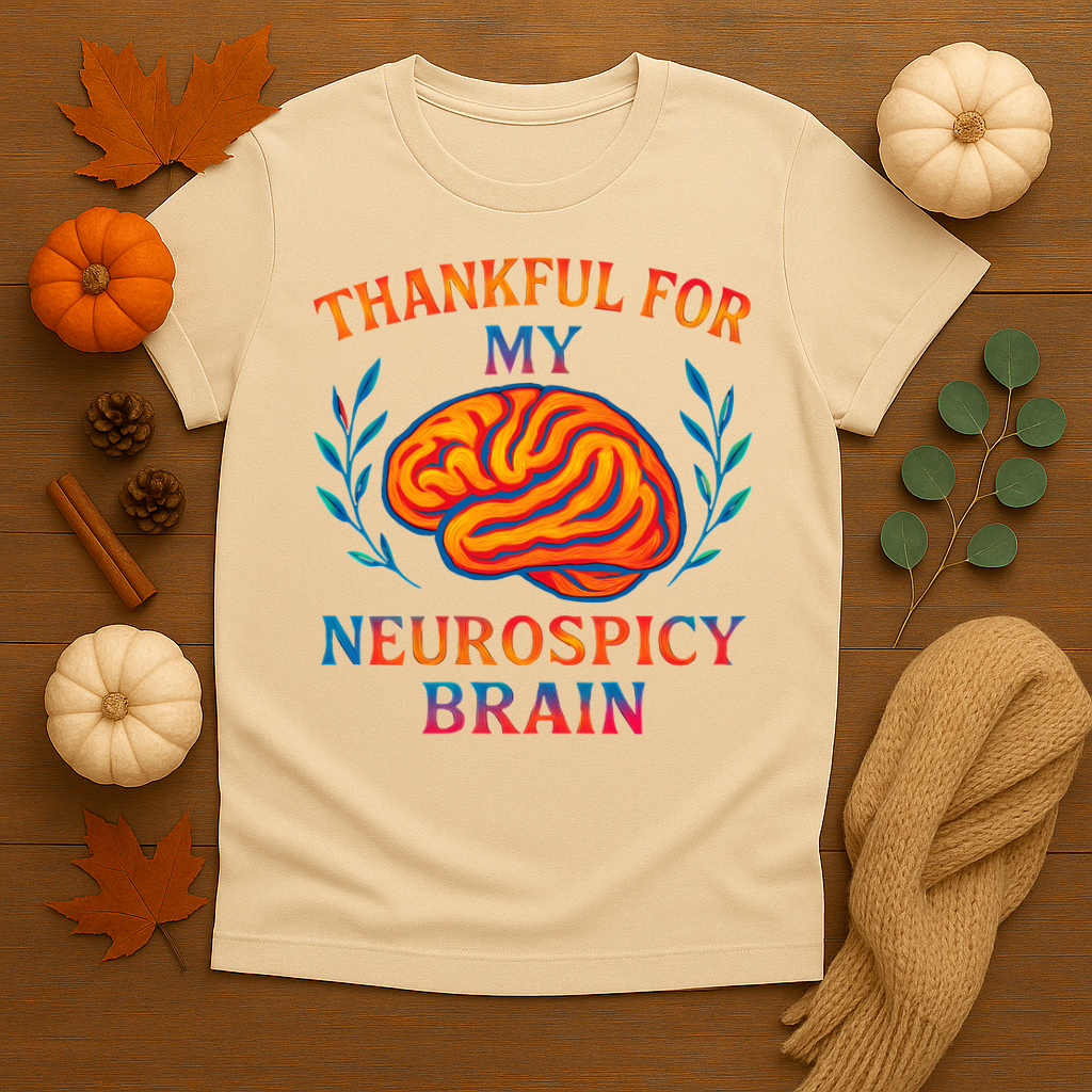 Thankful for my Neurospicy Brain T-shirt