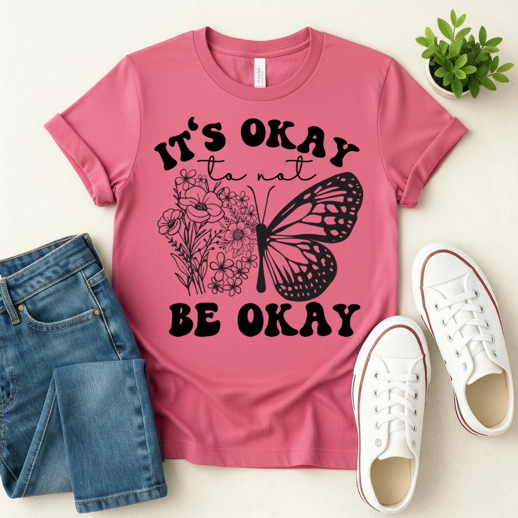 It's Okay To Not Be Okay T-shirt