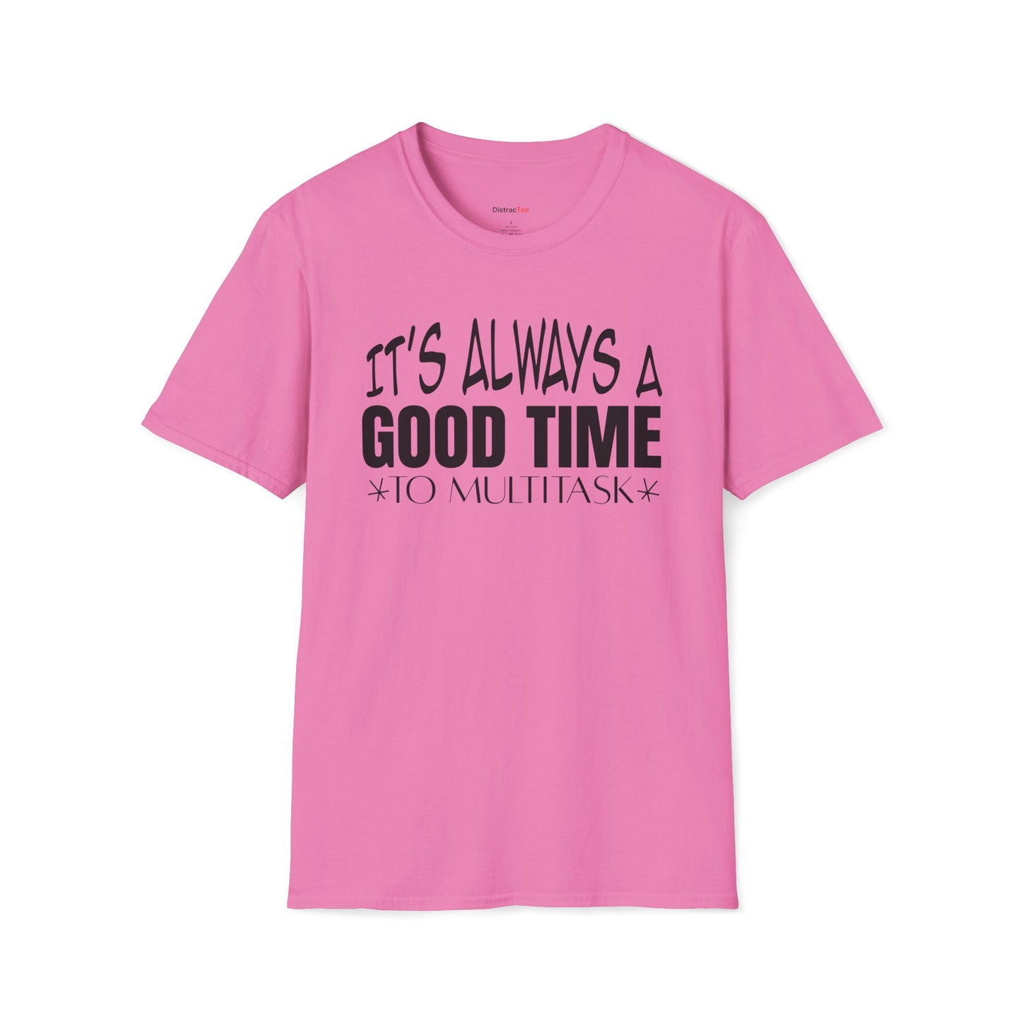 It's always a good time to multitask T-shirt