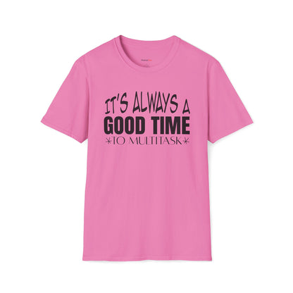 It's always a good time to multitask T-shirt
