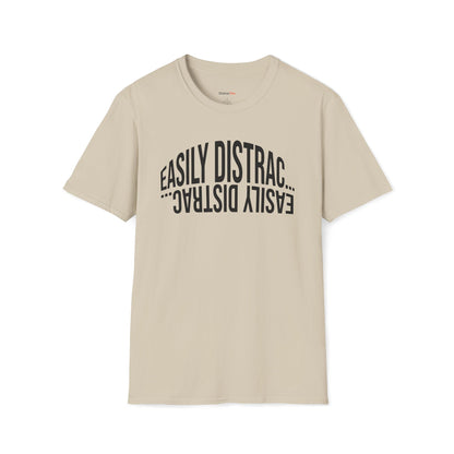 Easily Distrac... T-shirt