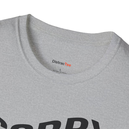 Sorry am broke, I can't pay attention T-shirt