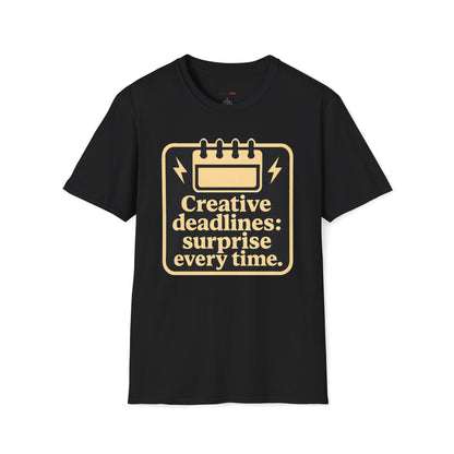 Creative deadlines: surprise every time T-shirt