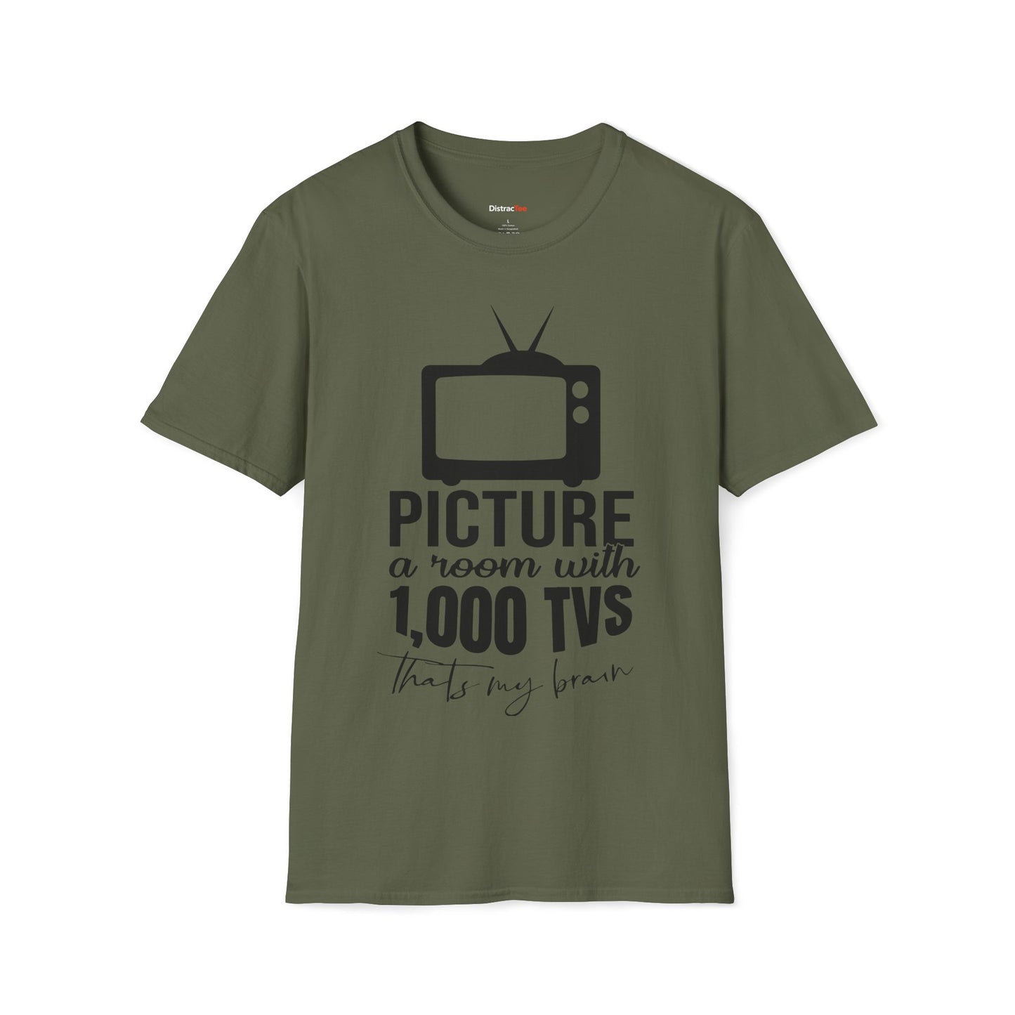 Room with 1000 TVs that's my brain T-shirt