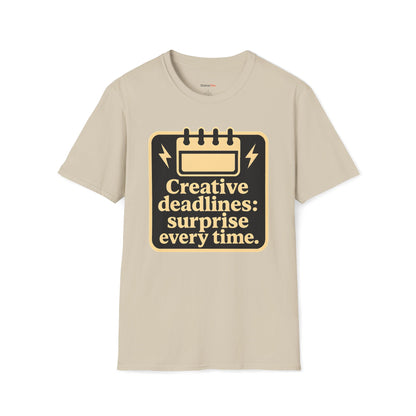 Creative deadlines: surprise every time T-shirt