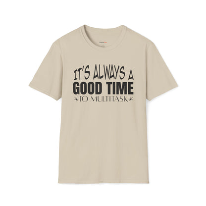 It's always a good time to multitask T-shirt