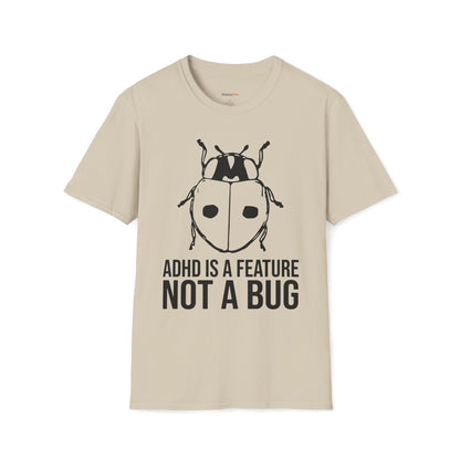 ADHD is a feature not a bug T-shirt