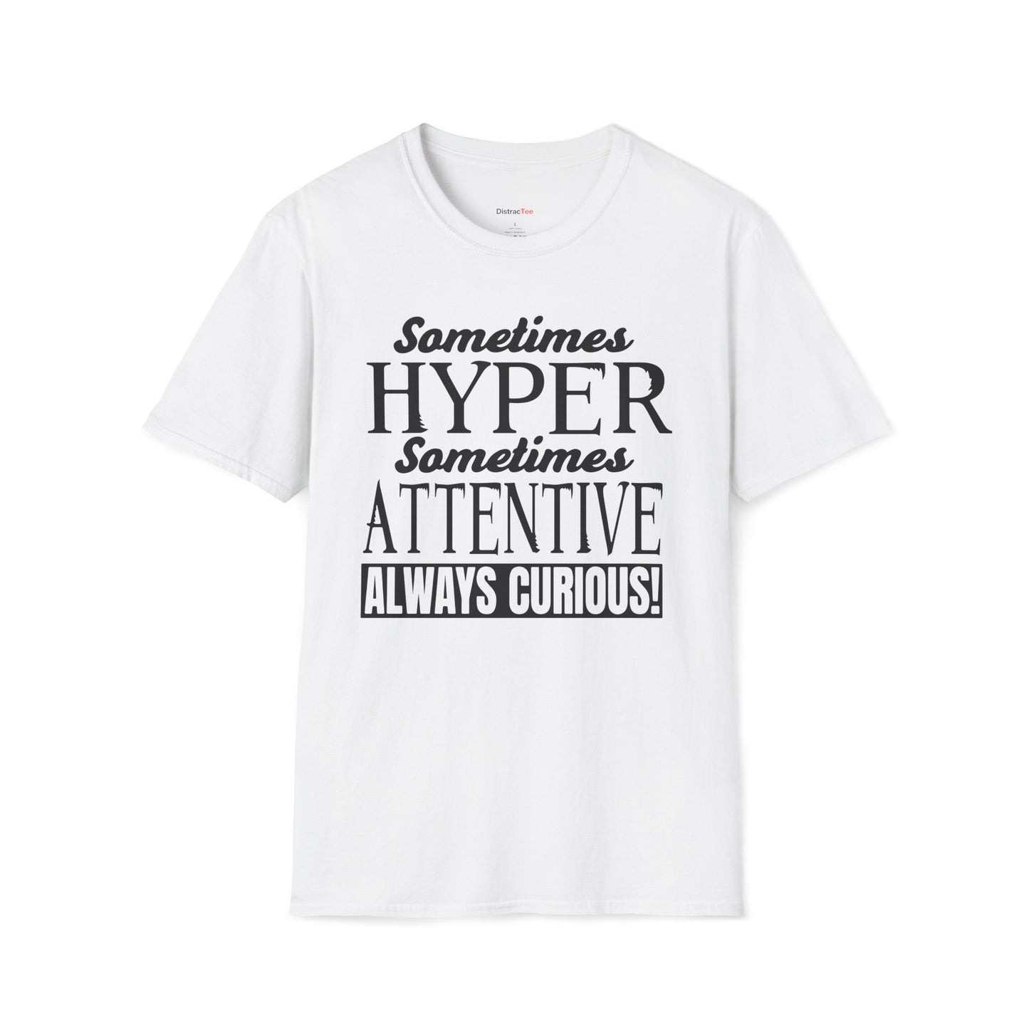 Sometimes Hyper Sometimes Attentive Always Curious T-shirt