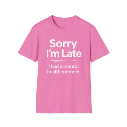 Sorry I'm late T-shirt