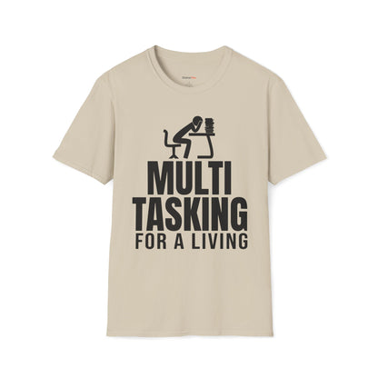 Multitasking for a living T-shirt
