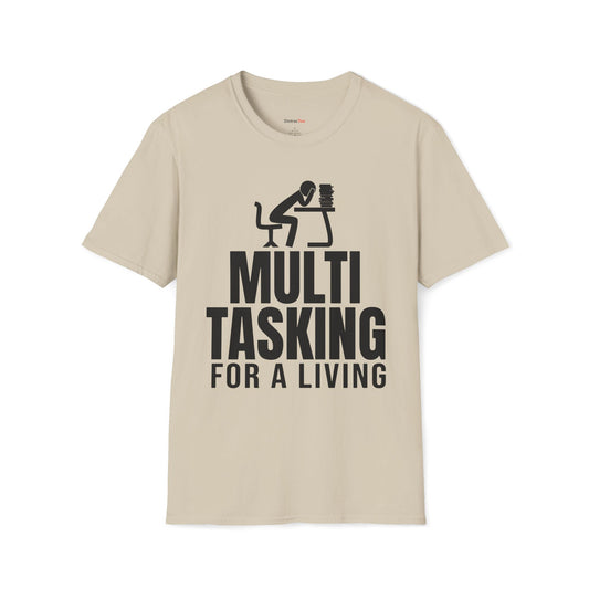 Multitasking for a living T-shirt