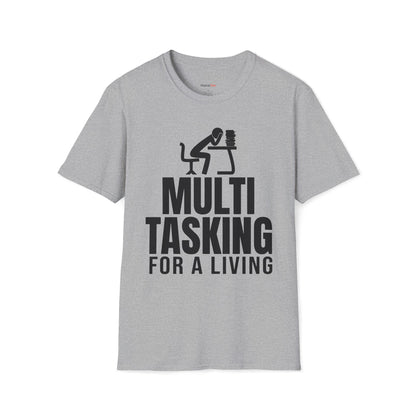 Multitasking for a living T-shirt