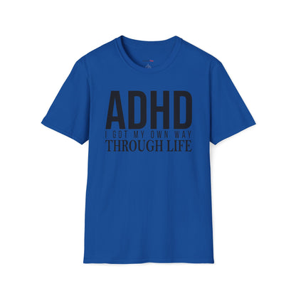 I got my own way through life T-shirt