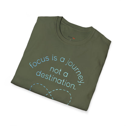 Focus is a journey, not a destination T-shirt