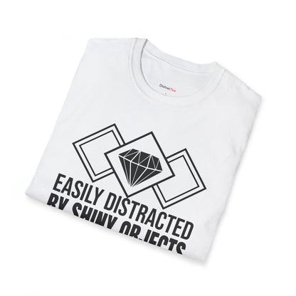 Easily distracted by Shiny Objects T-shirt