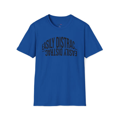 Easily Distrac... T-shirt