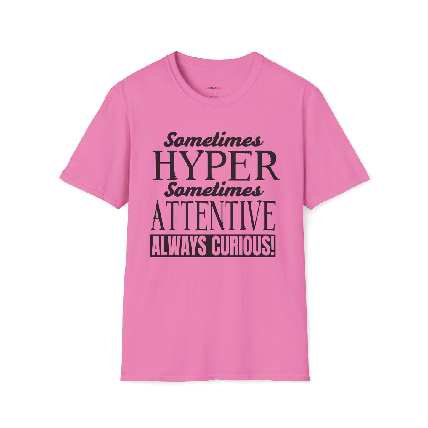 Sometimes Hyper Sometimes Attentive Always Curious T-shirt