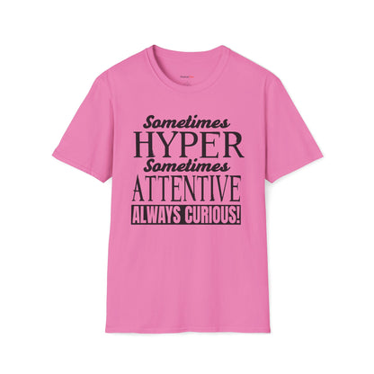 Sometimes Hyper Sometimes Attentive Always Curious T-shirt