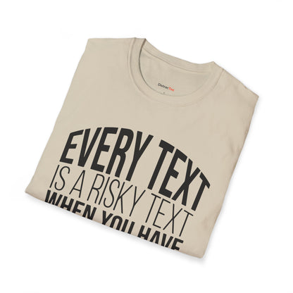 Every text is a risky text T-shirt