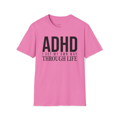 I got my own way through life T-shirt