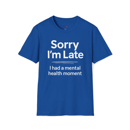 Sorry I'm late T-shirt
