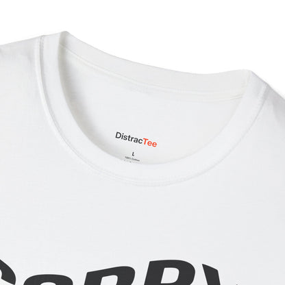 Sorry am broke, I can't pay attention T-shirt