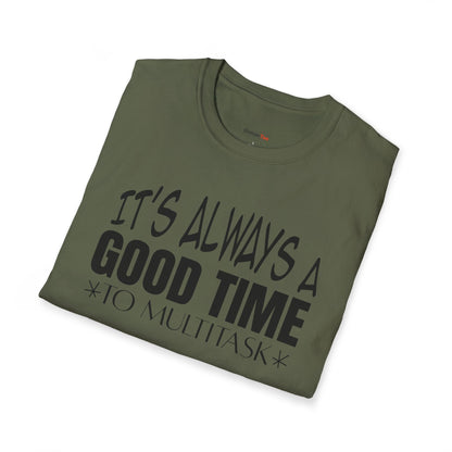 It's always a good time to multitask T-shirt