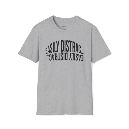 Easily Distrac... T-shirt