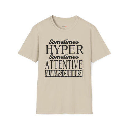 Sometimes Hyper Sometimes Attentive Always Curious T-shirt