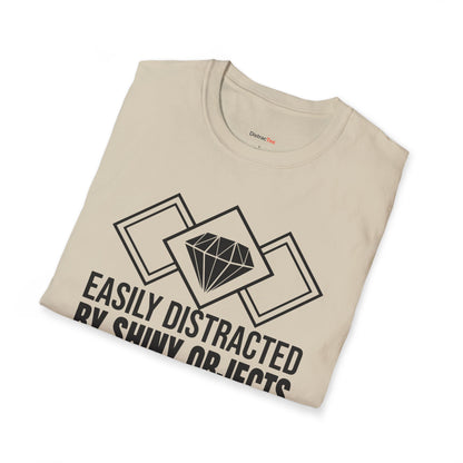 Easily distracted by Shiny Objects T-shirt