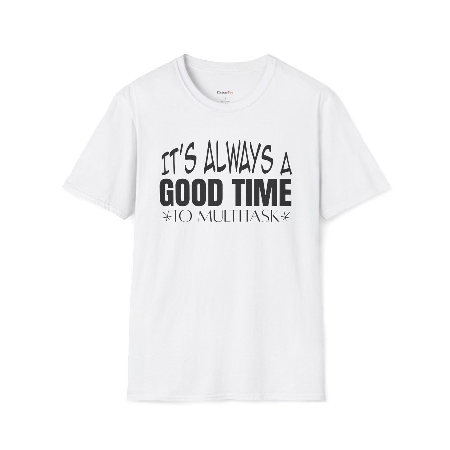 It's always a good time to multitask T-shirt