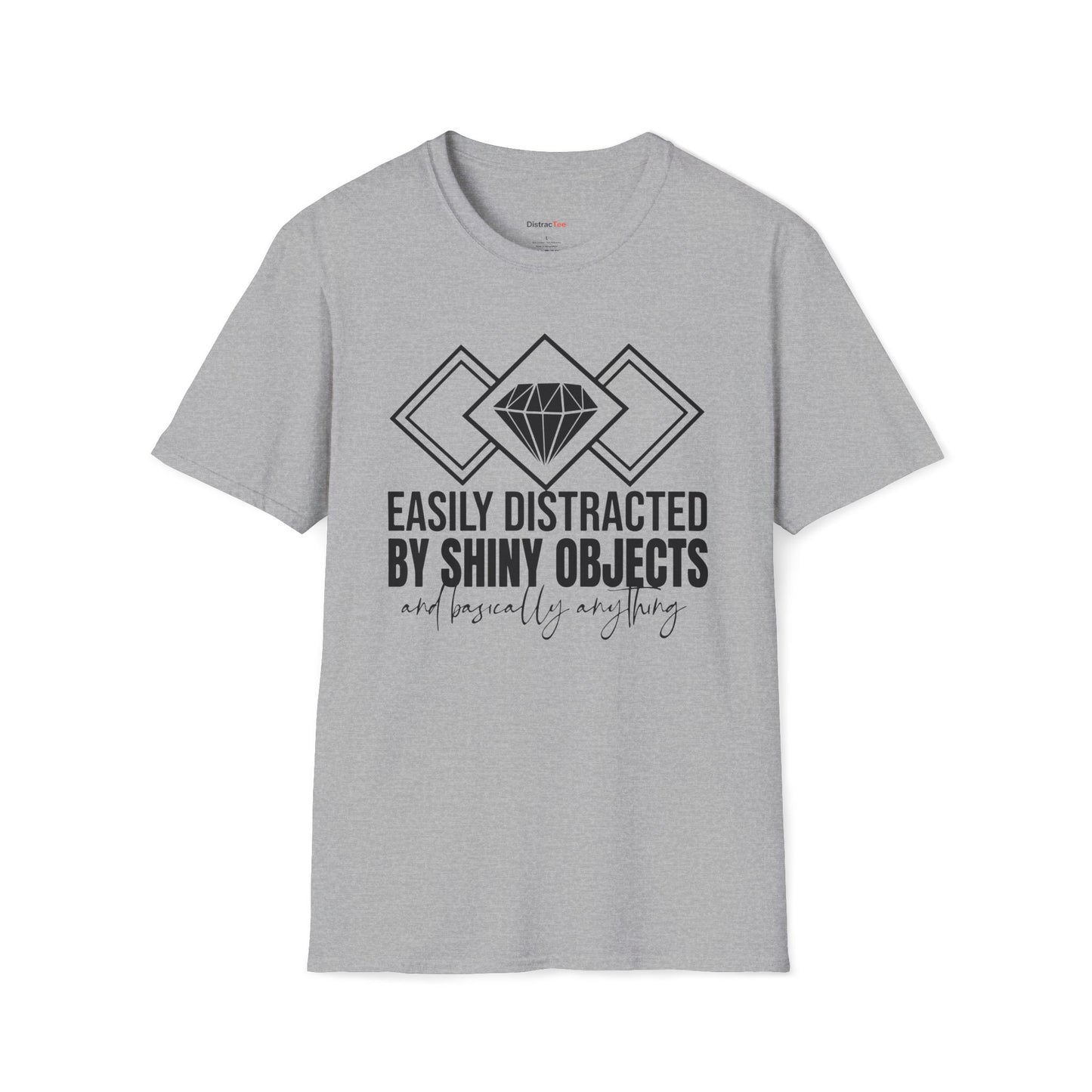 Easily distracted by Shiny Objects T-shirt