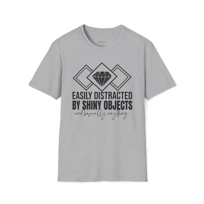 Easily distracted by Shiny Objects T-shirt