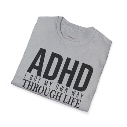 I got my own way through life T-shirt