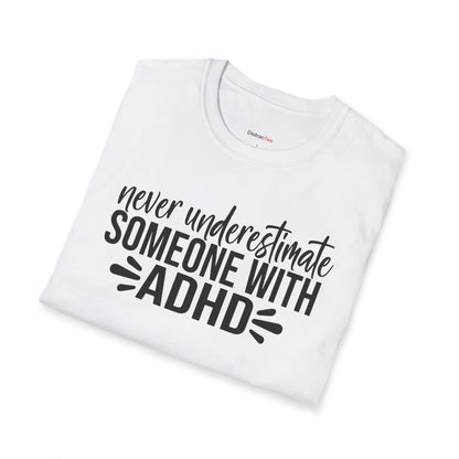 Never underestimate someone with ADHD T-shirt