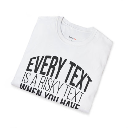 Every text is a risky text T-shirt