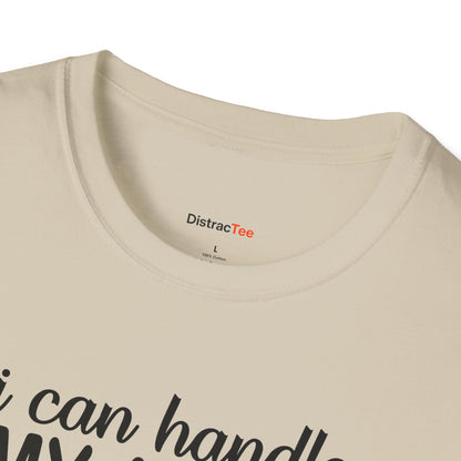 I can handle my ADHD and you think you're harder T-shirt