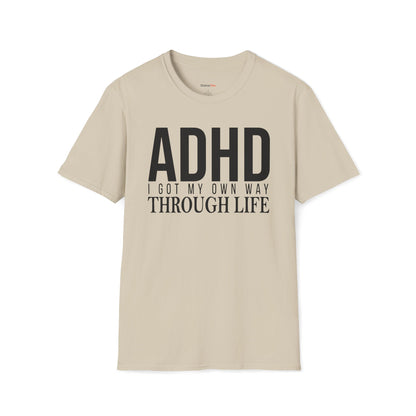 I got my own way through life T-shirt