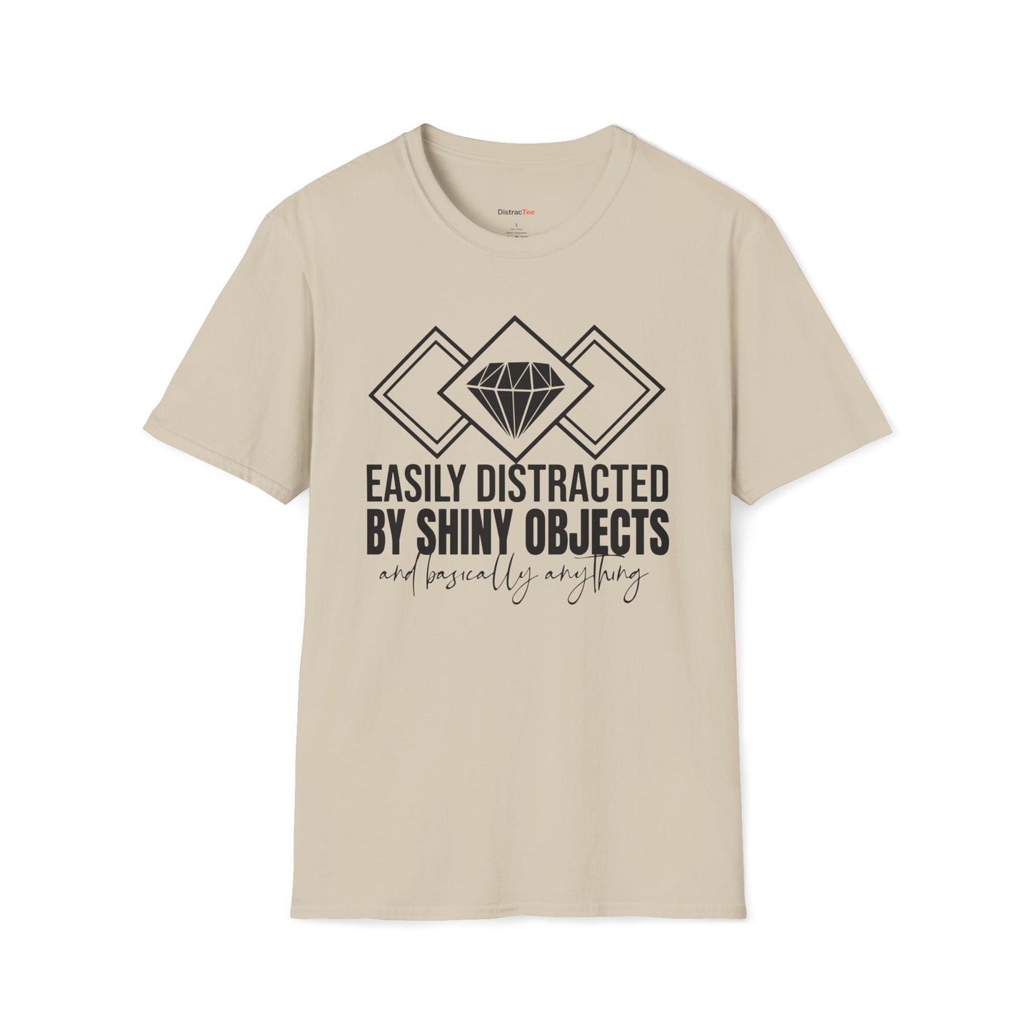 Easily distracted by Shiny Objects T-shirt