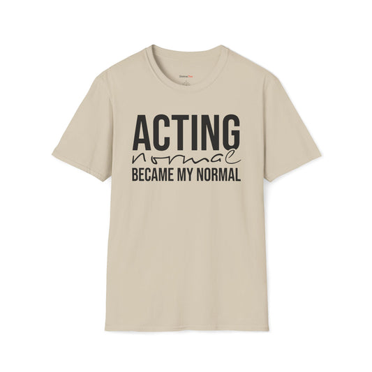 Acting normal became my normal T-shirt