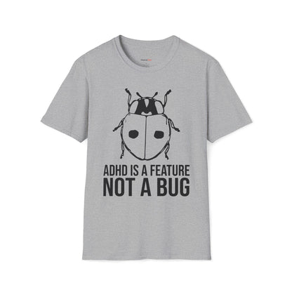 ADHD is a feature not a bug T-shirt