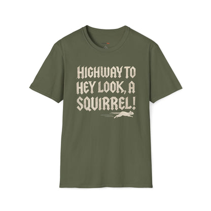 Highway to, hey look a squirrel T-shirt